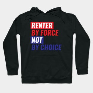 Renter By Force, Not By Choice Hoodie